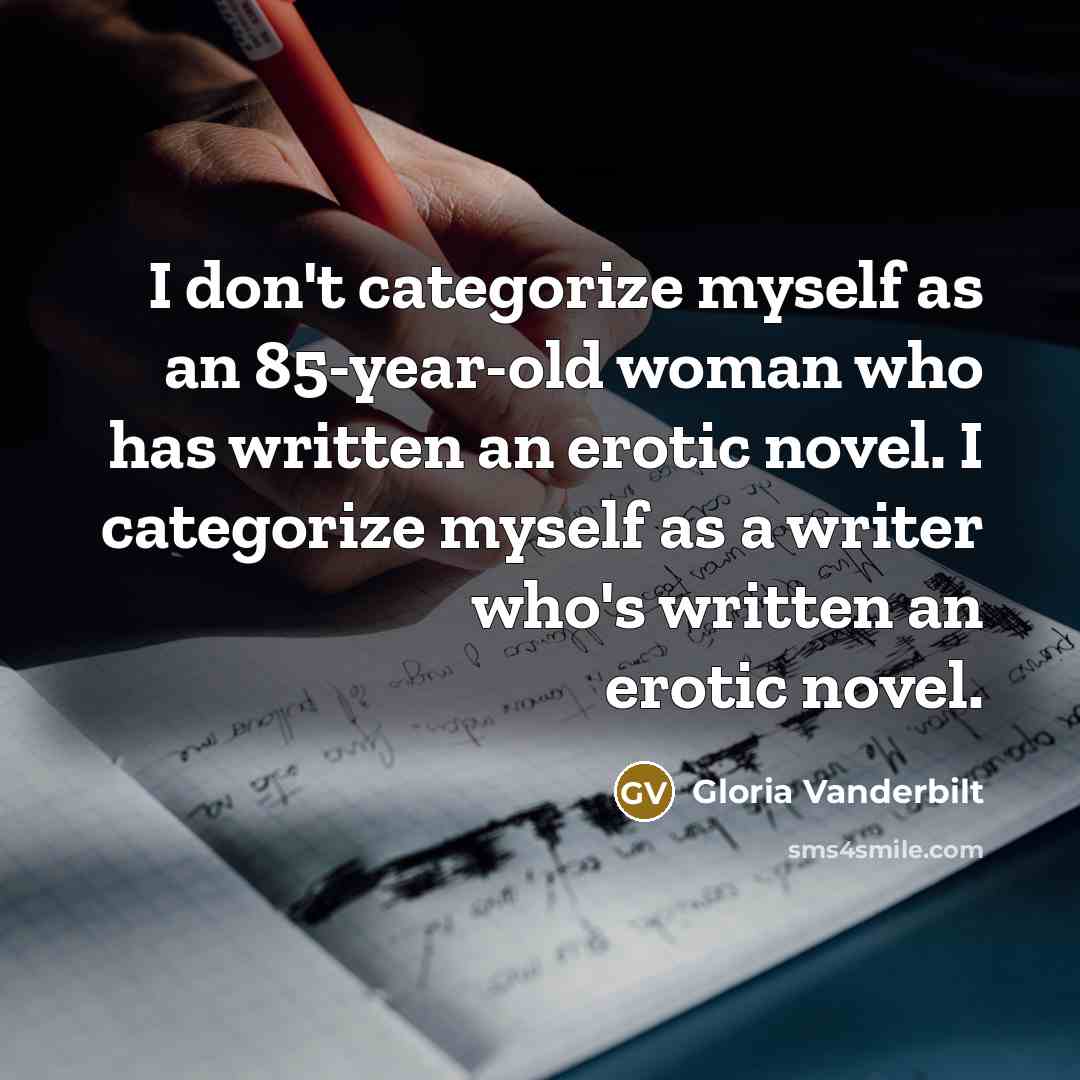 “I don't categorize myself as an 85-year-old woman who has…” quote by Gloria Vanderbilt