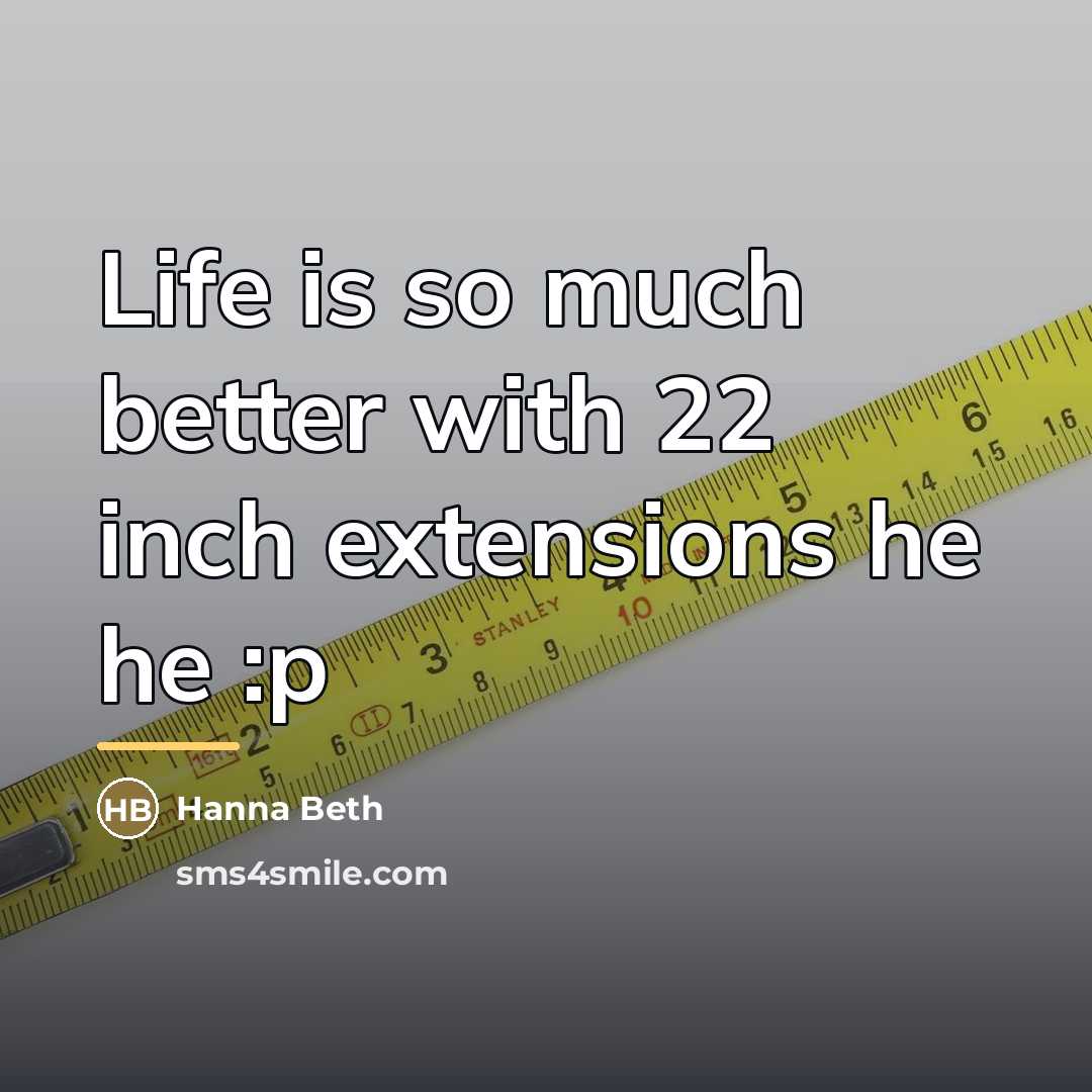 “Life is so much better with 22 inch extensions he…” quote by Hanna Beth