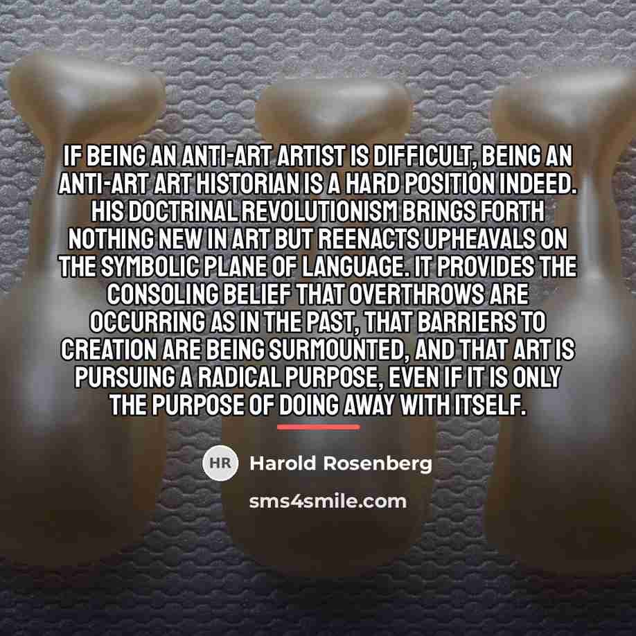 “If being an anti-art artist is difficult, being an anti-art…” quote by Harold Rosenberg