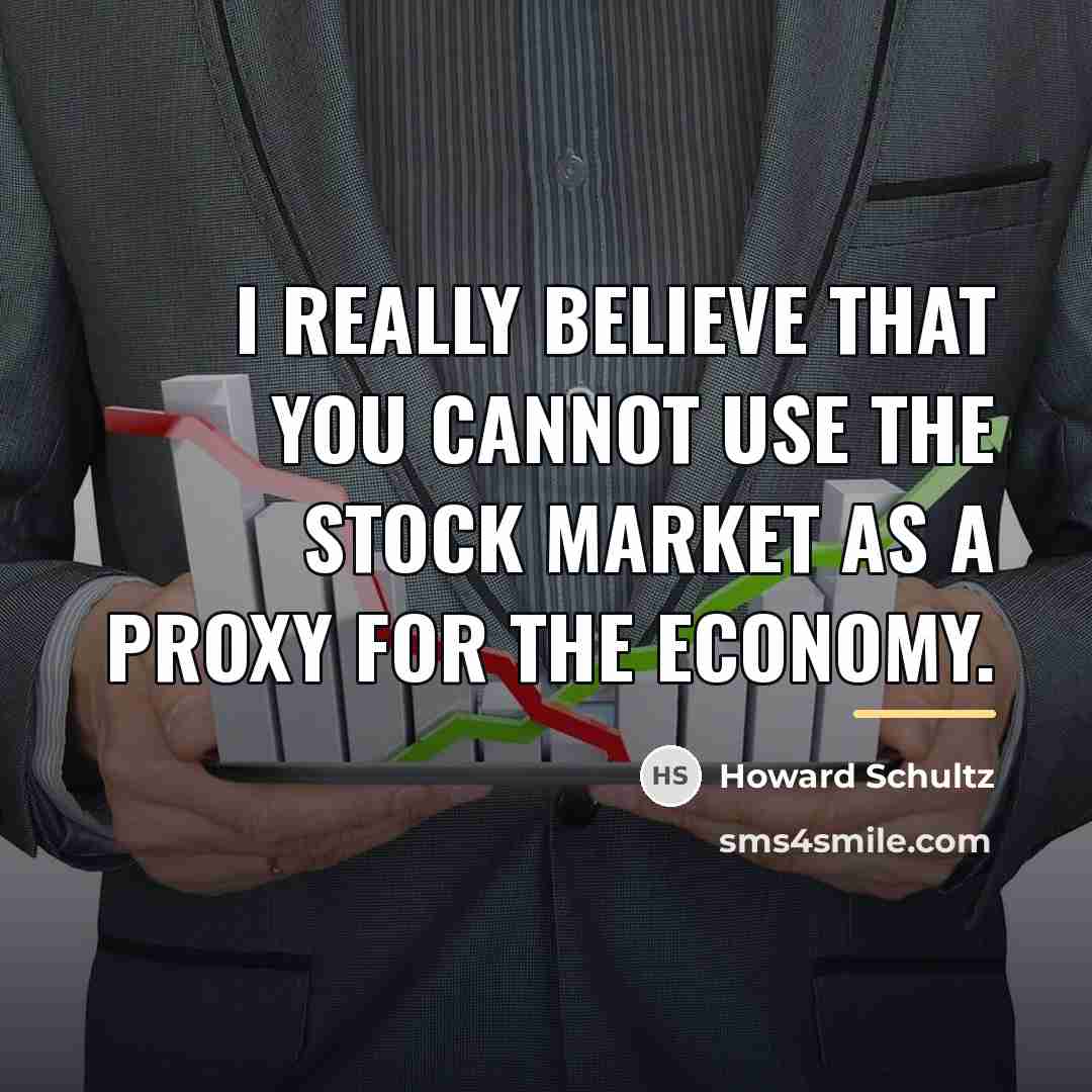 “I really believe that you cannot use the stock market…” quote by Howard Schultz