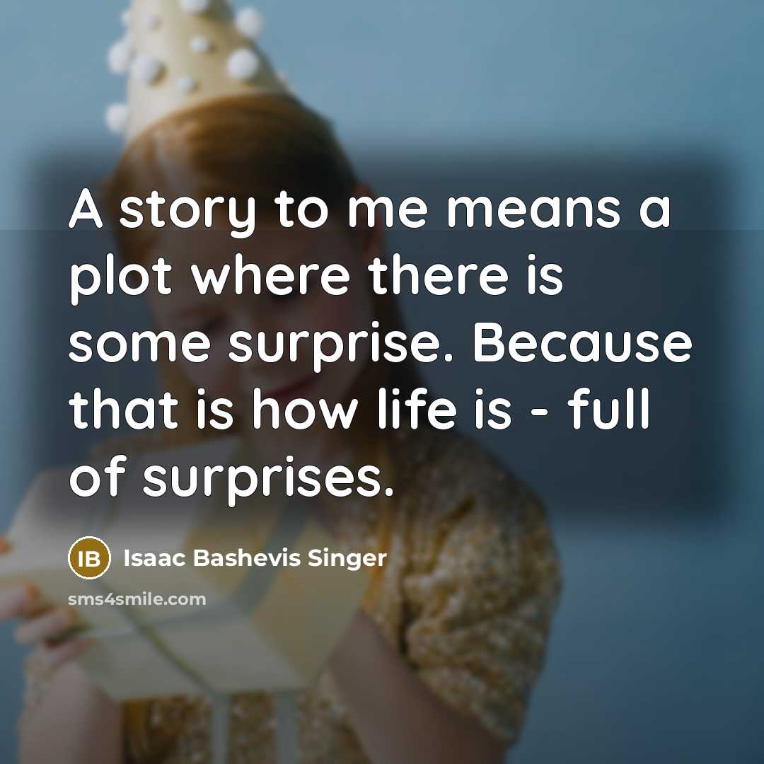 “A story to me means a plot where there is…” quote by Isaac Bashevis Singer