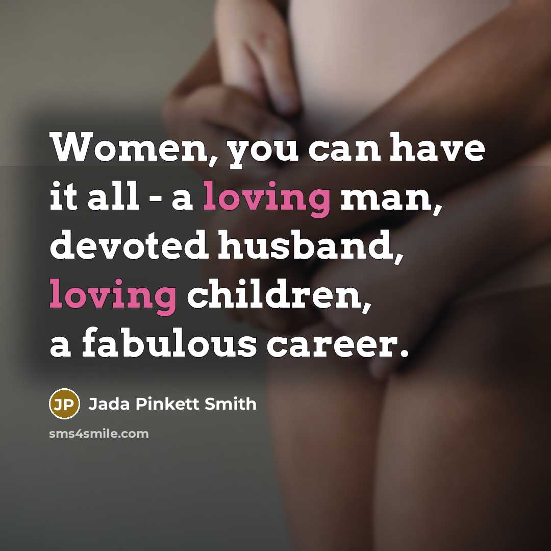 “Women, you can have it all - a loving man,…” quote by Jada Pinkett Smith