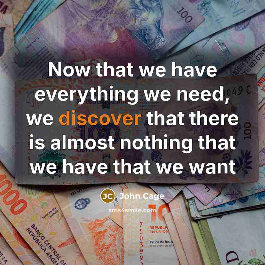 “Now that we have everything we need, we discover that…” quote by John Cage