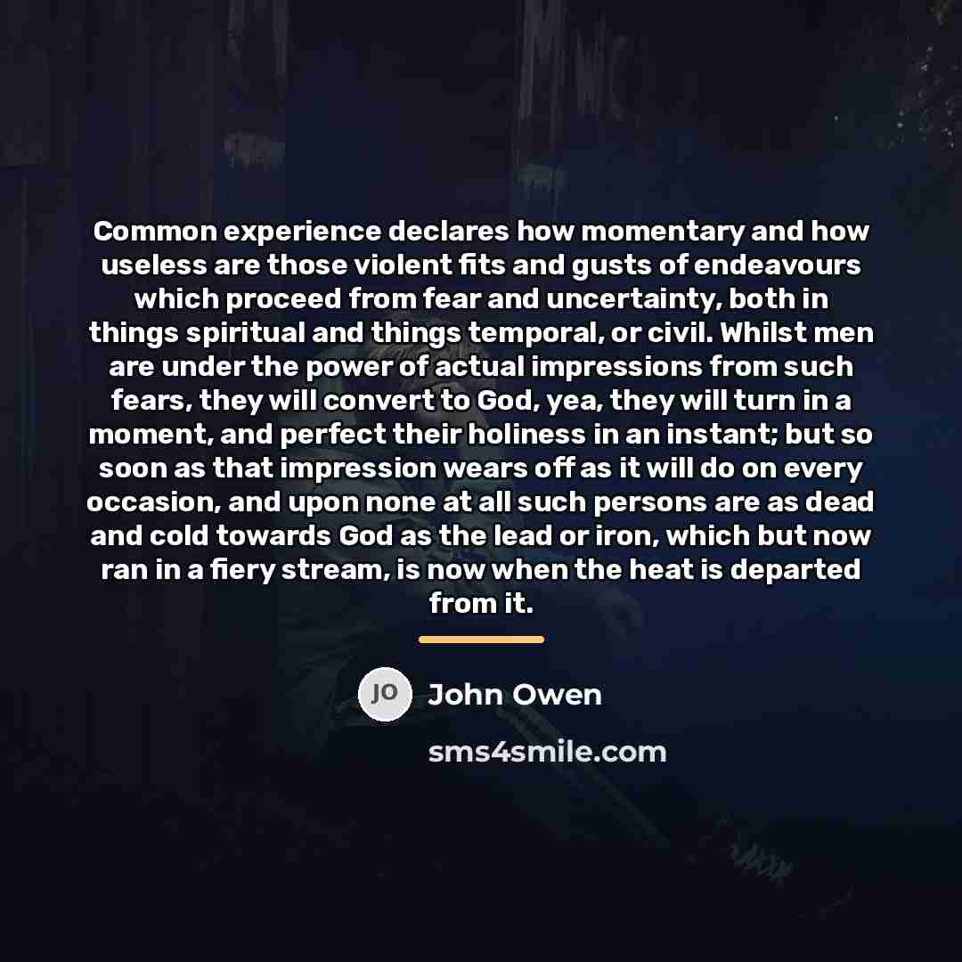 “Common experience declares how momentary and how useless are those…” quote by John Owen