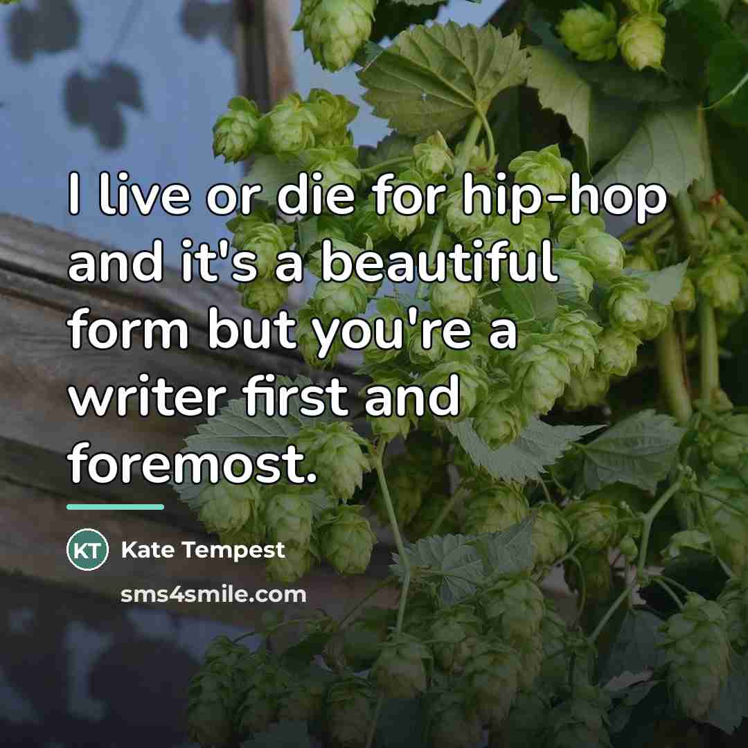 “I live or die for hip-hop and it's a beautiful…” quote by Kate Tempest