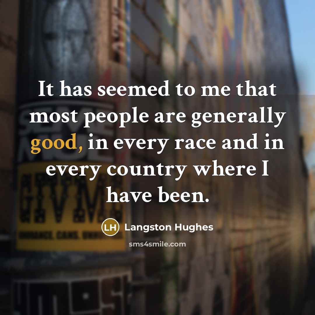 “It has seemed to me that most people are generally…” quote by Langston Hughes