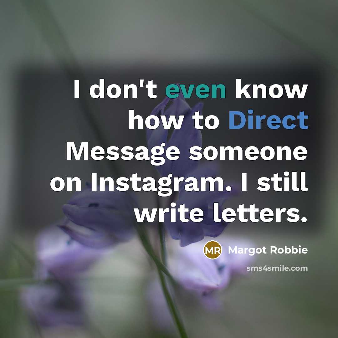 “I don't even know how to Direct Message someone on…” quote by Margot Robbie