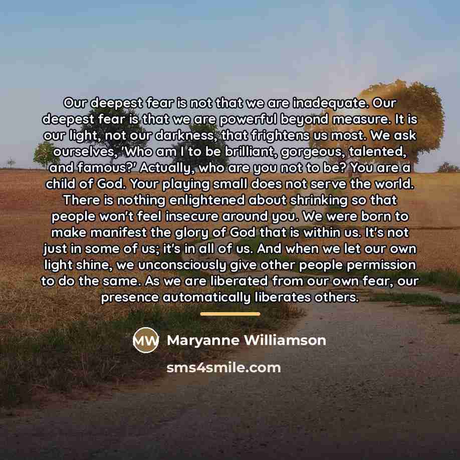 “Our deepest fear is not that we are inadequate. Our…” quote by Anonymous