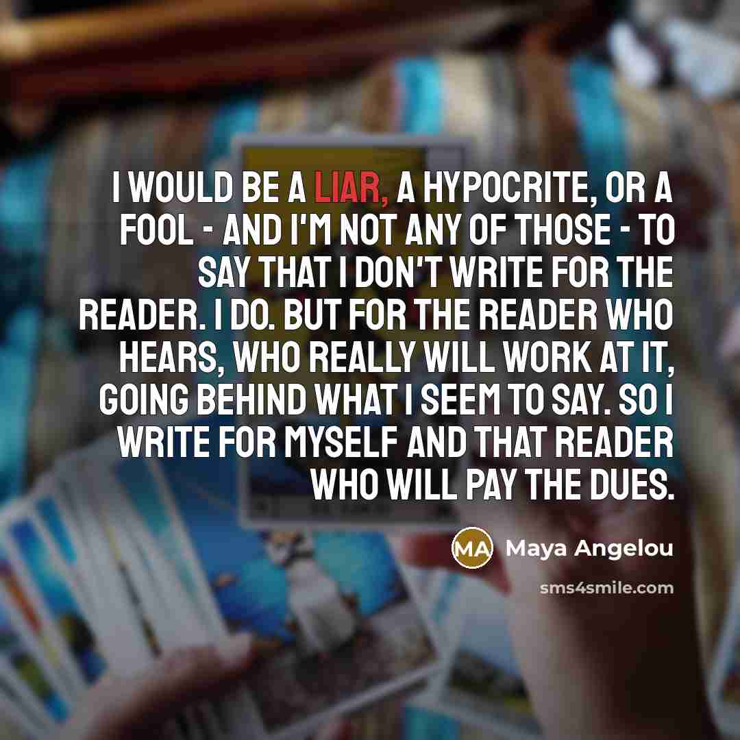 “I would be a liar, a hypocrite, or a fool…” quote by Maya Angelou