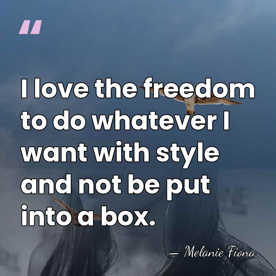 I love the freedom to do whatever I want with style and&hellip; - Melanie Fiona