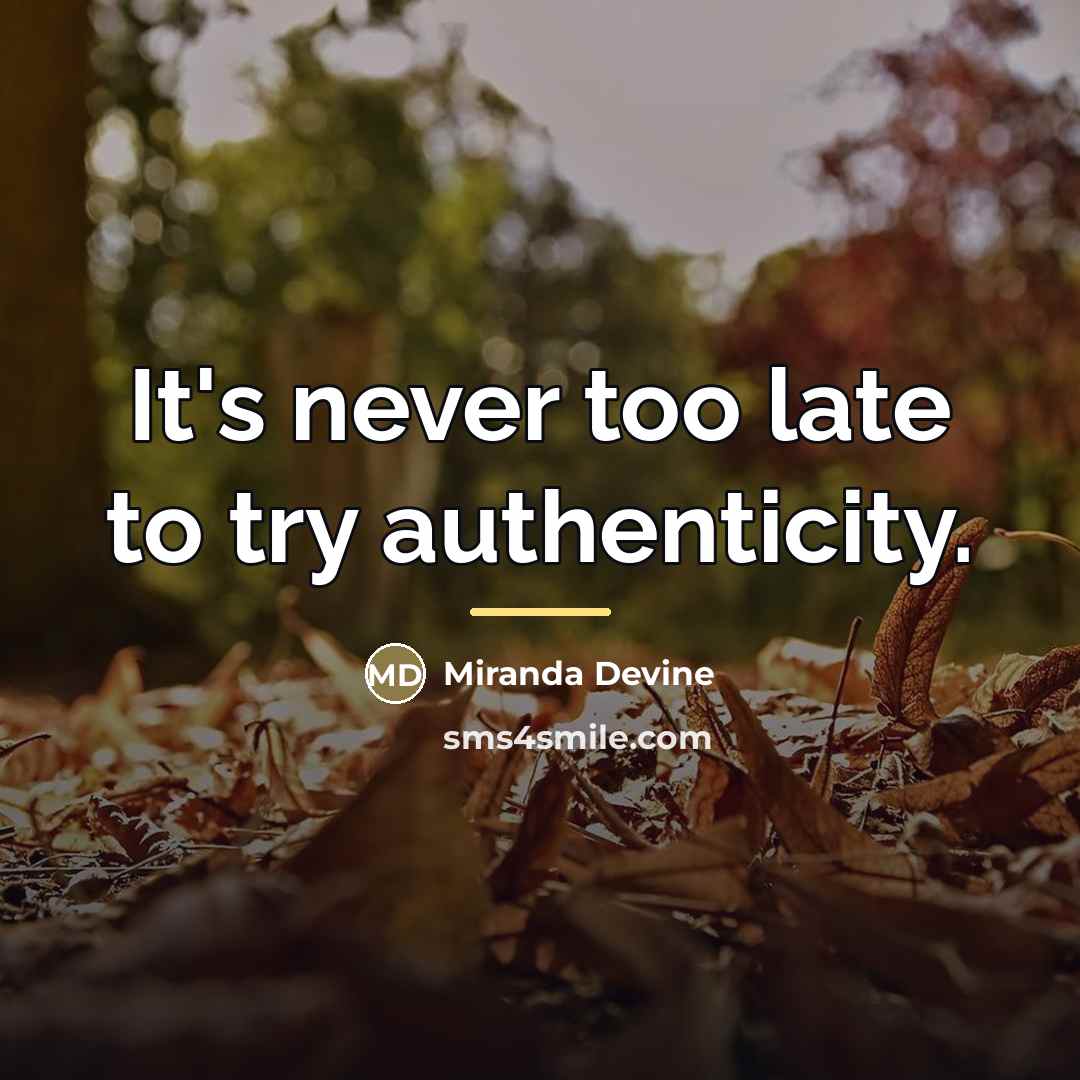“It's never too late to try authenticity.…” quote by Miranda Devine