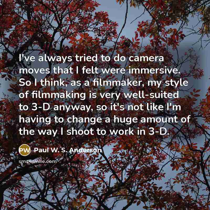 “I've always tried to do camera moves that I felt…” quote by Paul W. S. Anderson