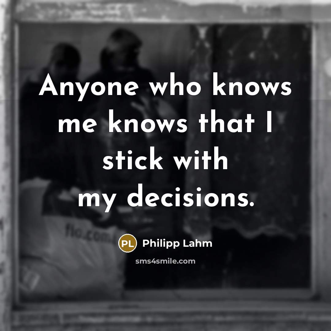 “Anyone who knows me knows that I stick with my…” quote by Philipp Lahm