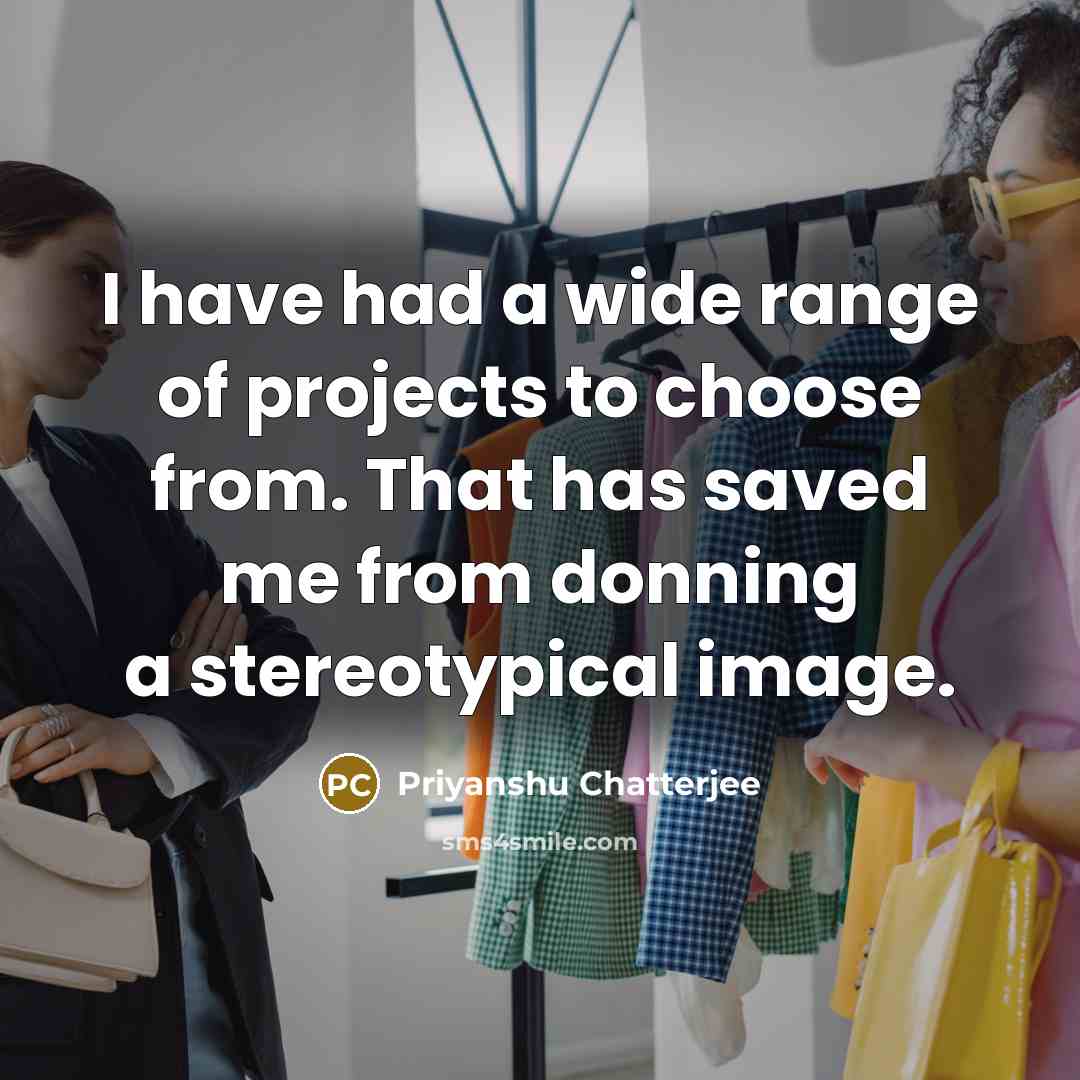 “I have had a wide range of projects to choose…” quote by Priyanshu Chatterjee