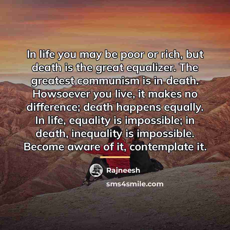 “In life you may be poor or rich, but death…” quote by Rajneesh