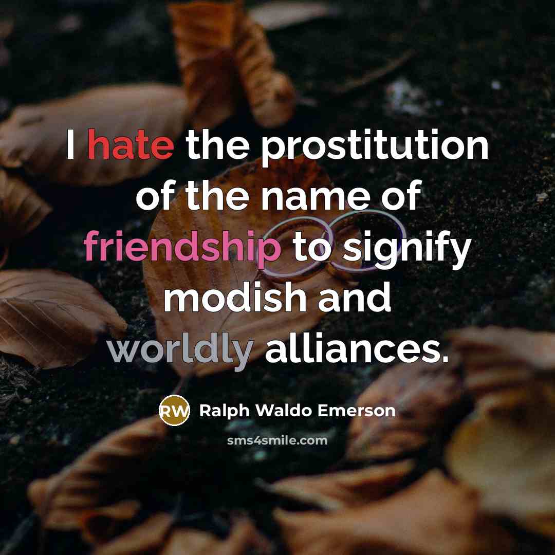 “I hate the prostitution of the name of friendship to…” quote by Ralph Waldo Emerson