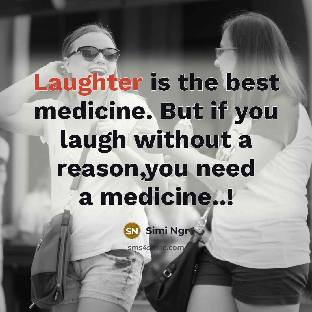 “Laughter is the best medicine. But if you laugh without…” quote by Simi Ngr