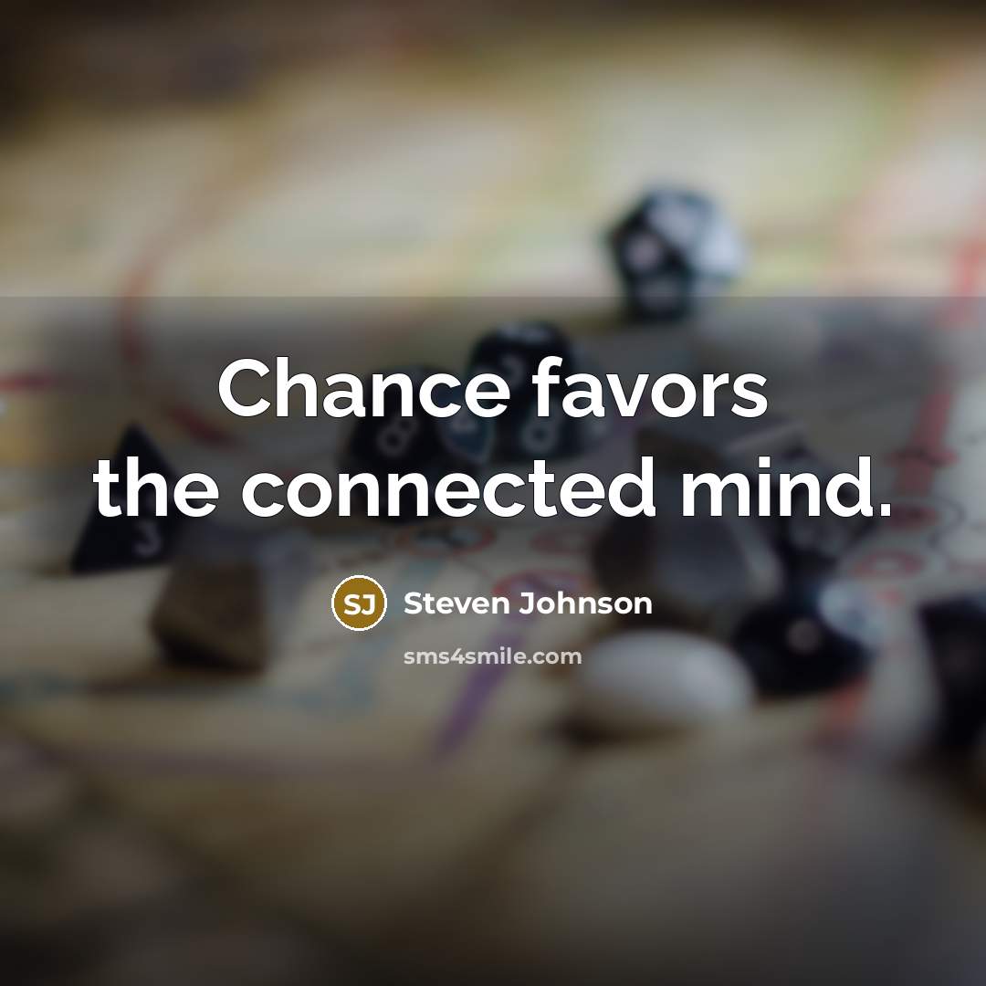 “Chance favors the connected mind.…” quote by Steven Johnson