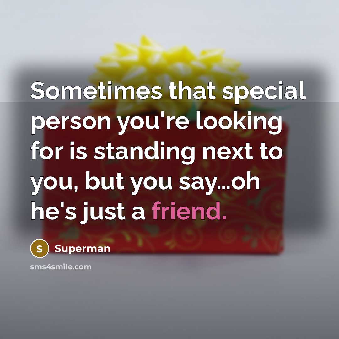 “Sometimes that special person you're looking for is standing next…” quote by Superman