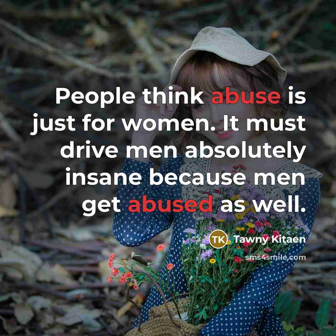 “People think abuse is just for women. It must drive…” quote by Tawny Kitaen