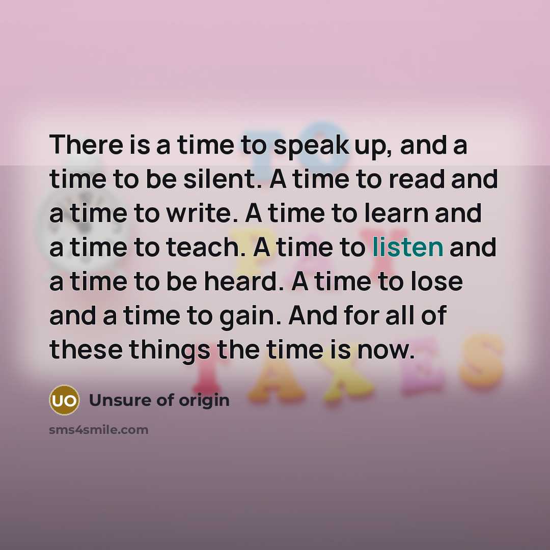 “There is a time to speak up, and a time…” quote by Unsure of origin