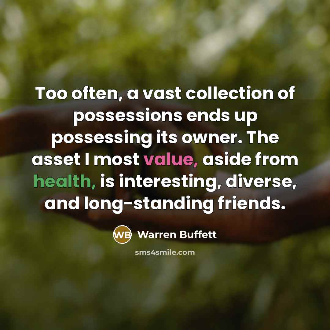 “Too often, a vast collection of possessions ends up possessing…” quote by Warren Buffett