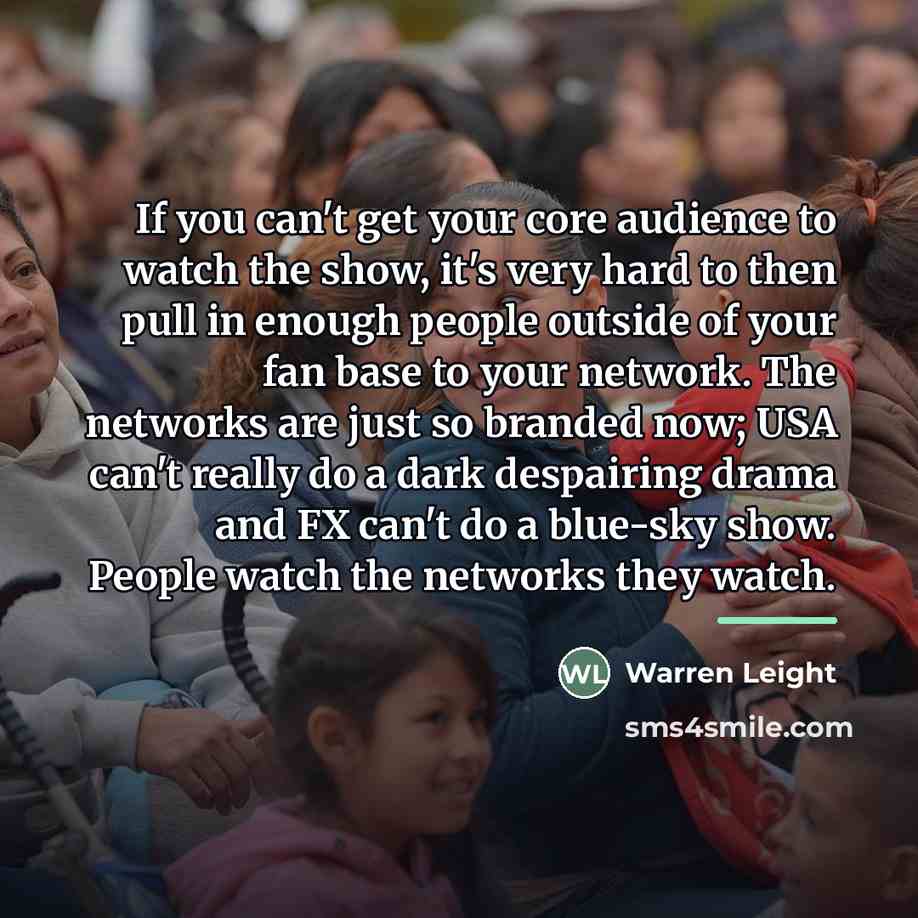 “If you can't get your core audience to watch the…” quote by Warren Leight