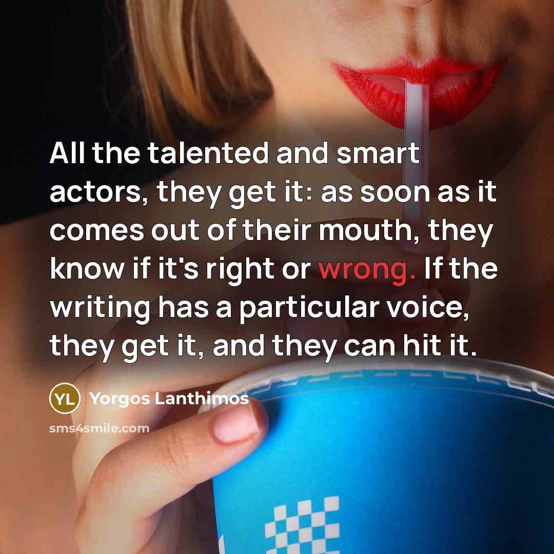 “All the talented and smart actors, they get it: as…” quote by Yorgos Lanthimos