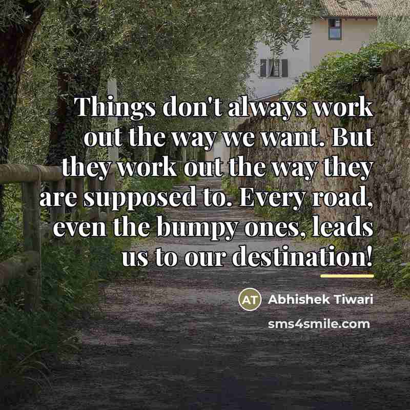 “Things don't always work out the way we want. But…” quote by Abhishek Tiwari