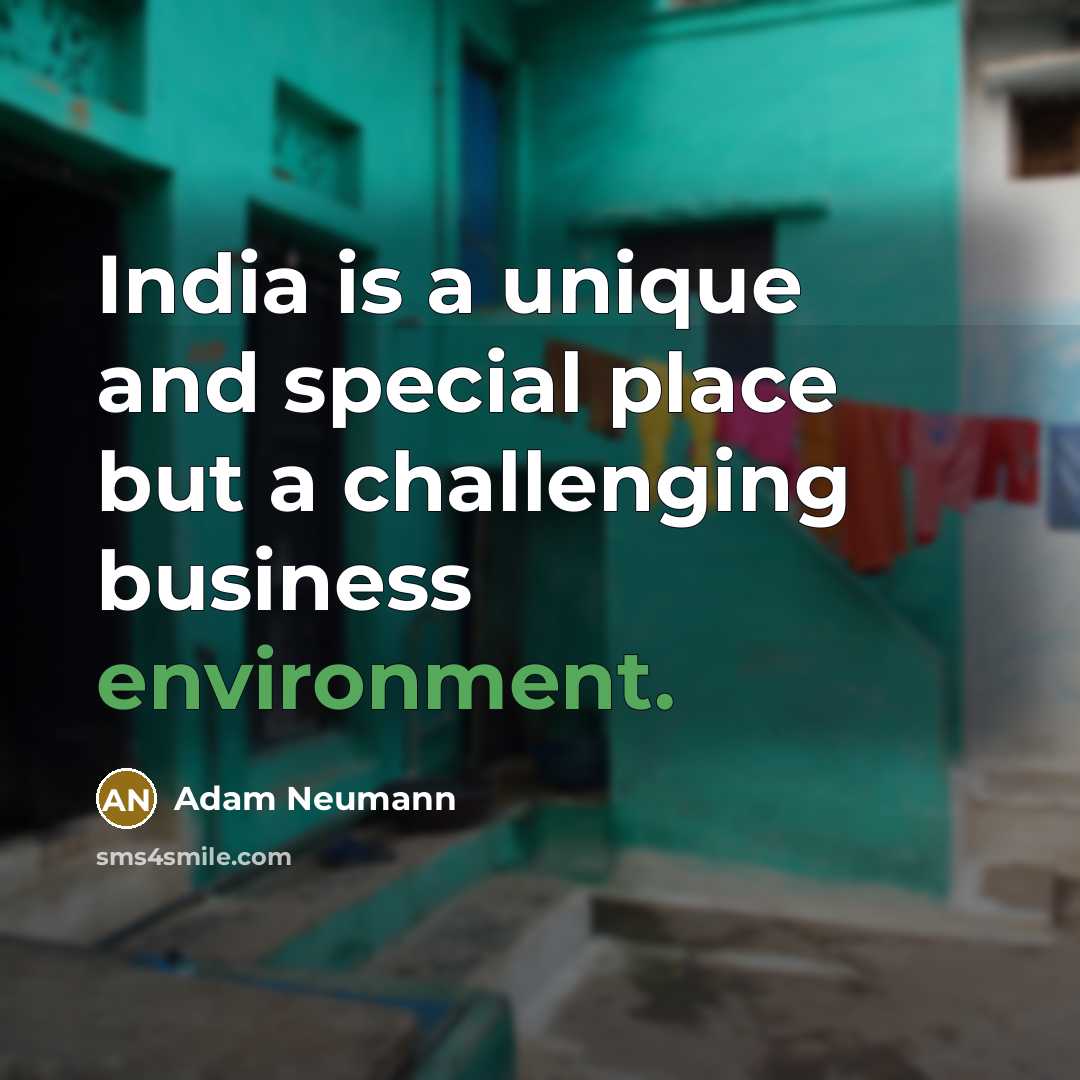 “India is a unique and special place but a challenging…” quote by Adam Neumann