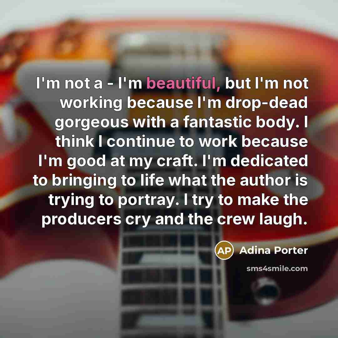 “I'm not a - I'm beautiful, but I'm not working…” quote by Adina Porter