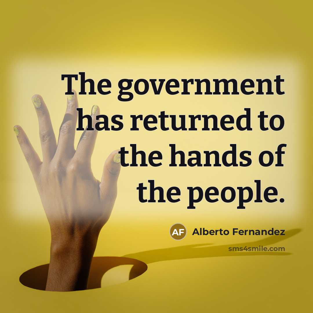 “The government has returned to the hands of the people.…” quote by Alberto Fernandez