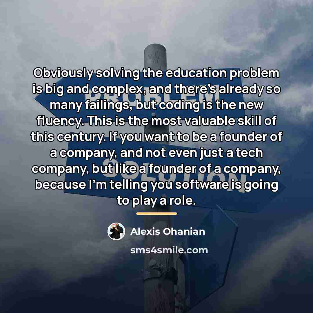 “Obviously solving the education problem is big and complex, and…” quote by Alexis Ohanian