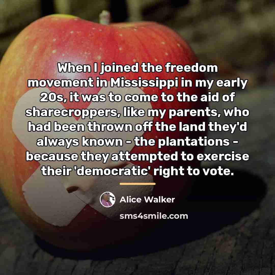 “When I joined the freedom movement in Mississippi in my…” quote by Alice Walker