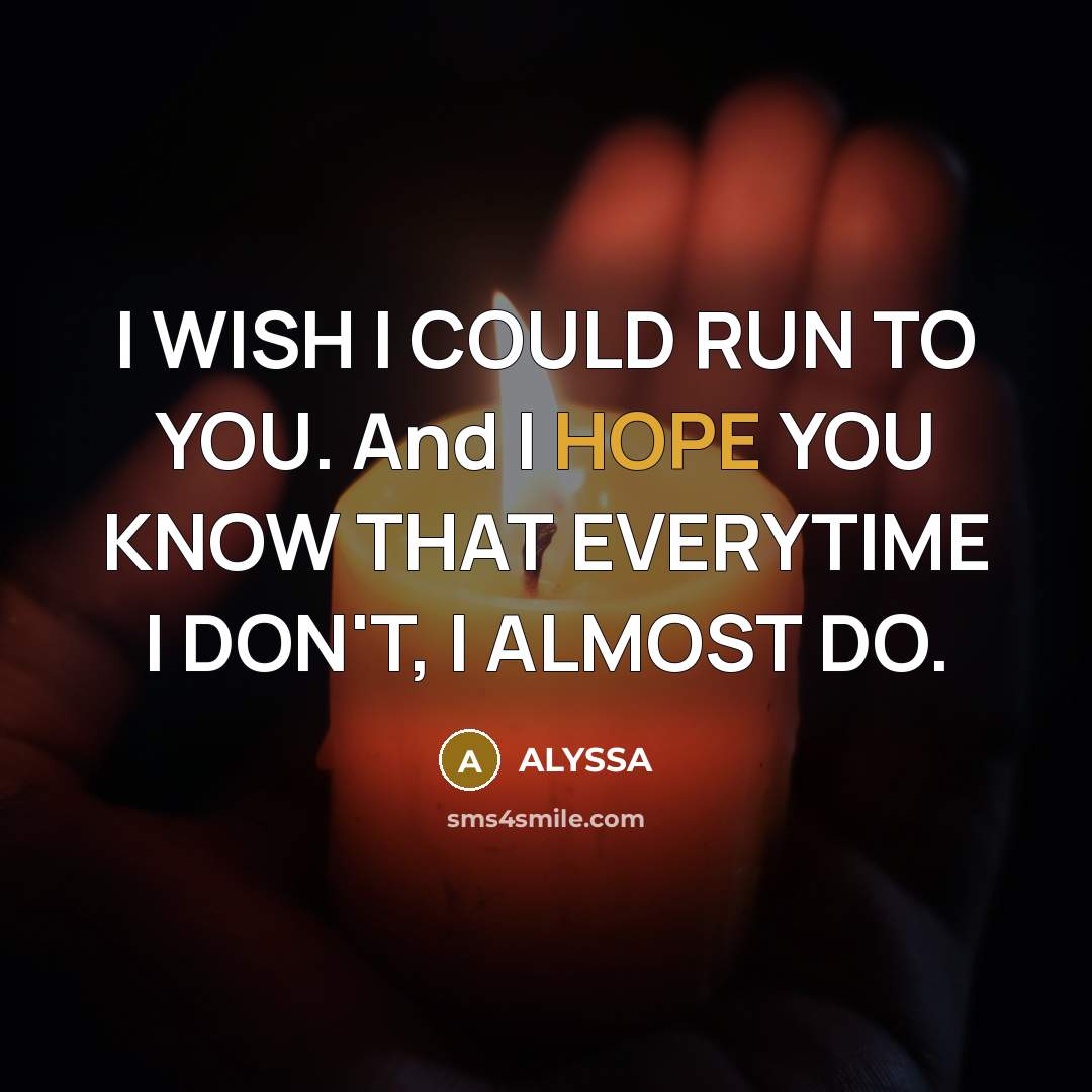 “I WISH I COULD RUN TO YOU. And I HOPE…” quote by ALYSSA
