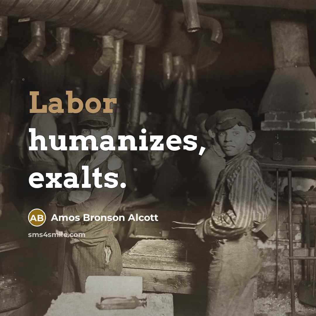 “Labor humanizes, exalts.…” quote by Amos Bronson Alcott