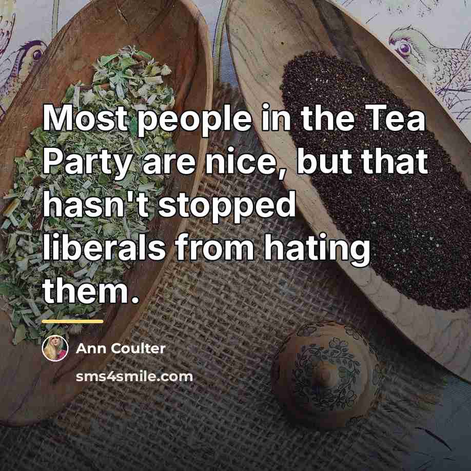 “Most people in the Tea Party are nice, but that…” quote by Ann Coulter