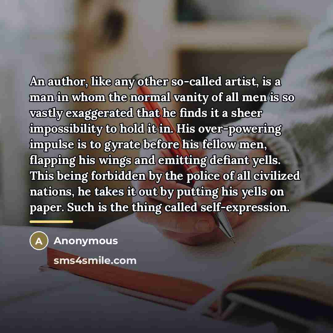 “An author, like any other so-called artist, is a man…” quote by Anonymous