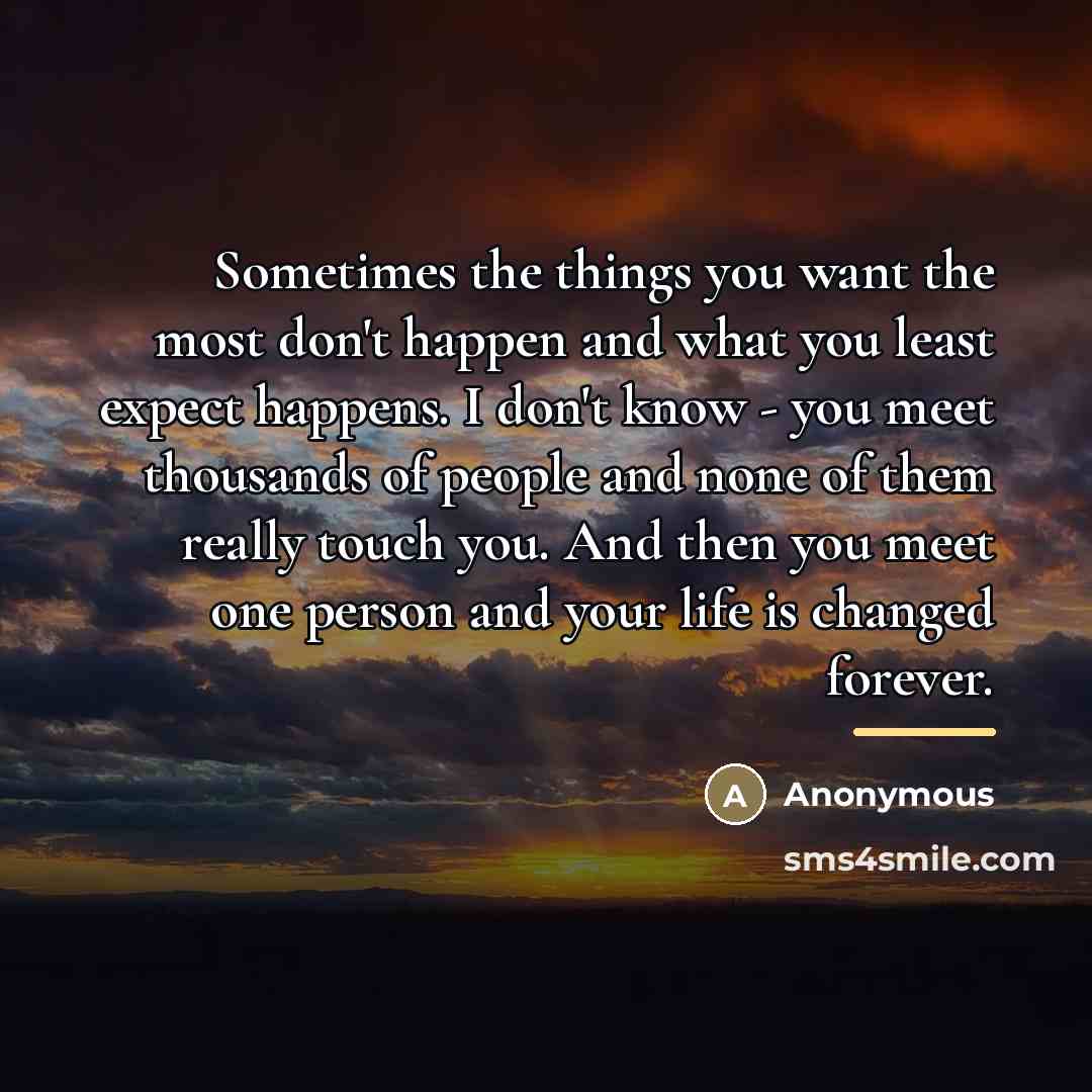 “Sometimes the things you want the most don't happen and…” quote by Anonymous