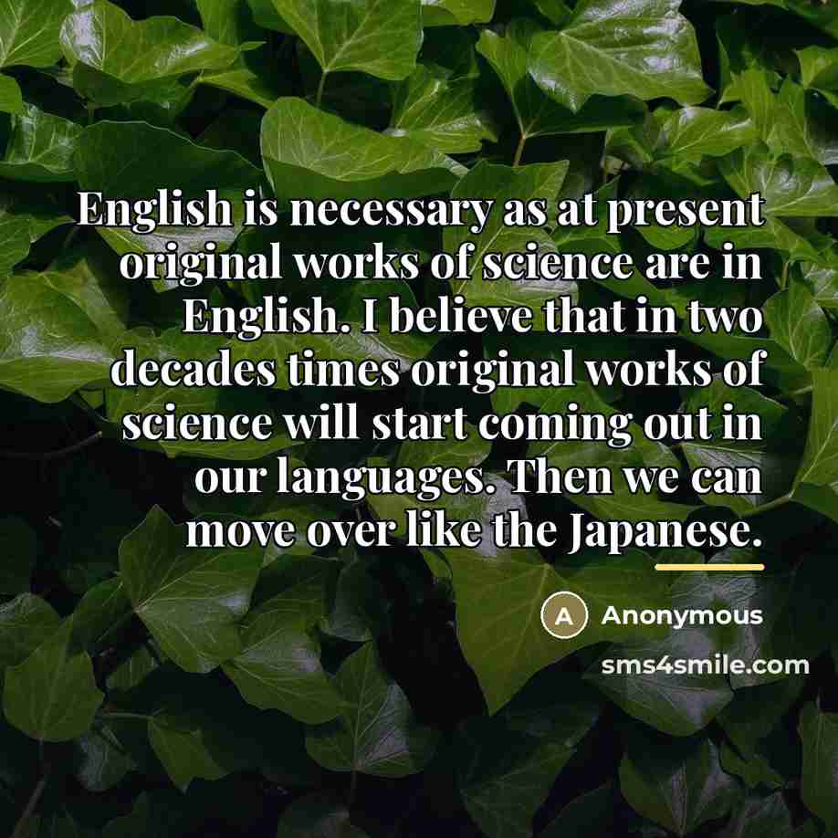 “English is necessary as at present original works of science…” quote by Anonymous