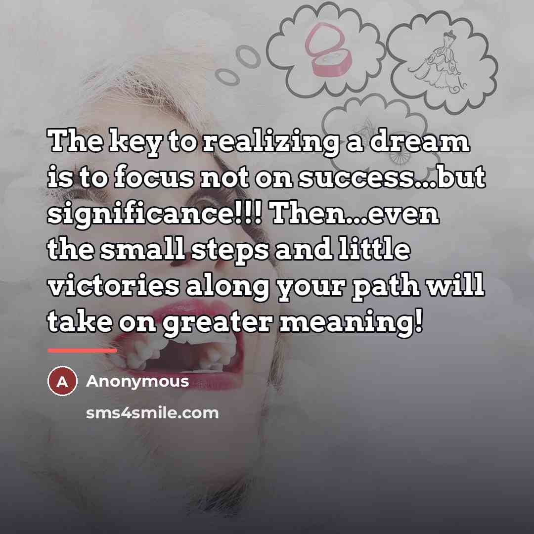 “The key to realizing a dream is to focus not…” quote by Anonymous