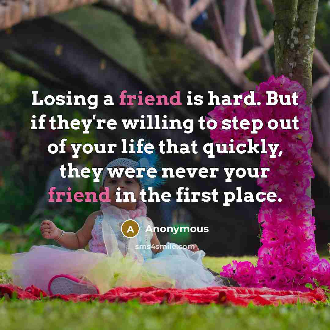 “Losing a friend is hard. But if they're willing to…” quote by Anonymous