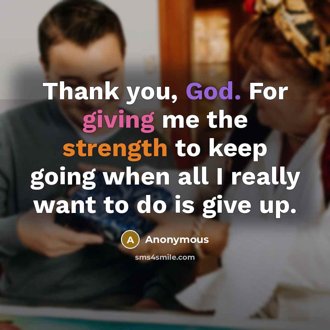 “Thank you, God. For giving me the strength to keep…” quote by Anonymous