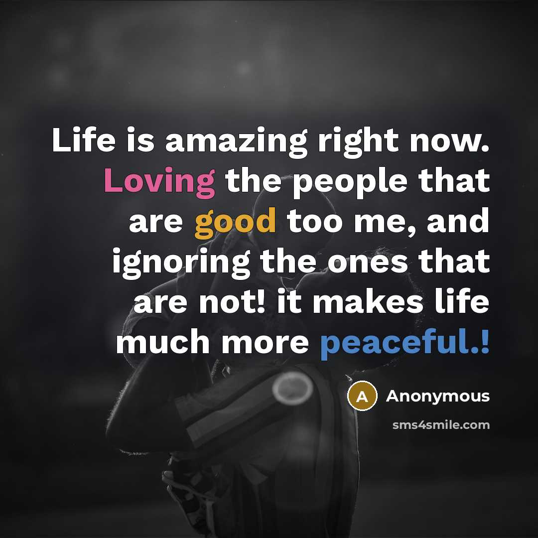 “Life is amazing right now. Loving the people that are…” quote by Anonymous