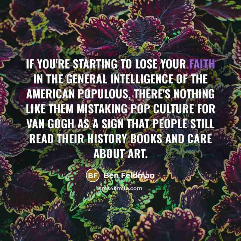“If you're starting to lose your faith in the general…” quote by Ben Feldman