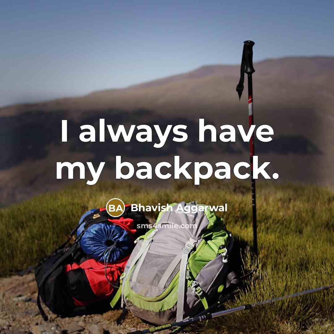 “I always have my backpack.…” quote by Bhavish Aggarwal