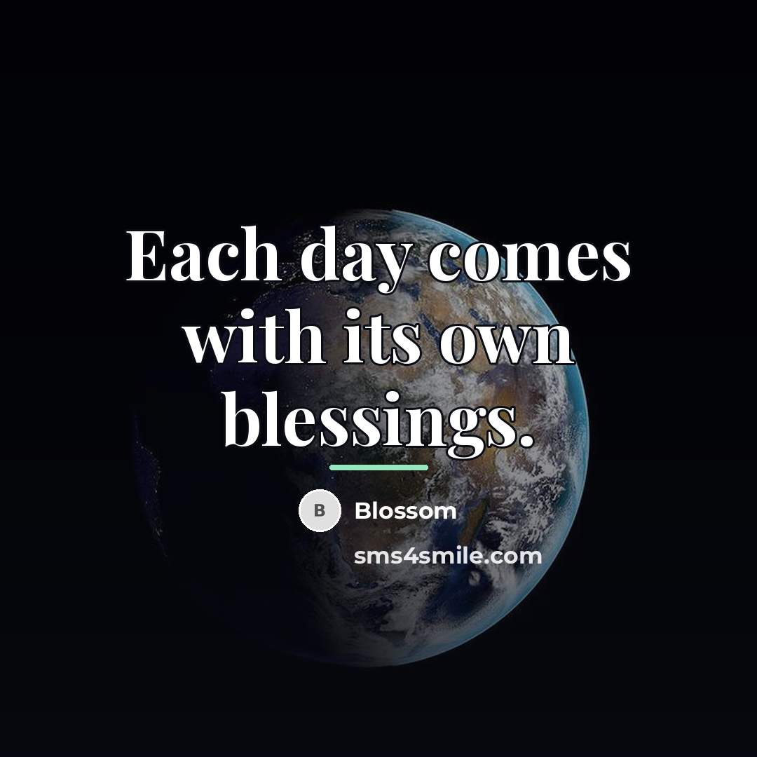 “Each day comes with its own blessings.…” quote by Blossom