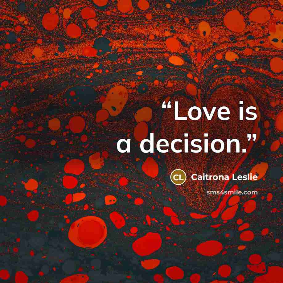 “Love is a decision.” quote by Caitrona Leslie