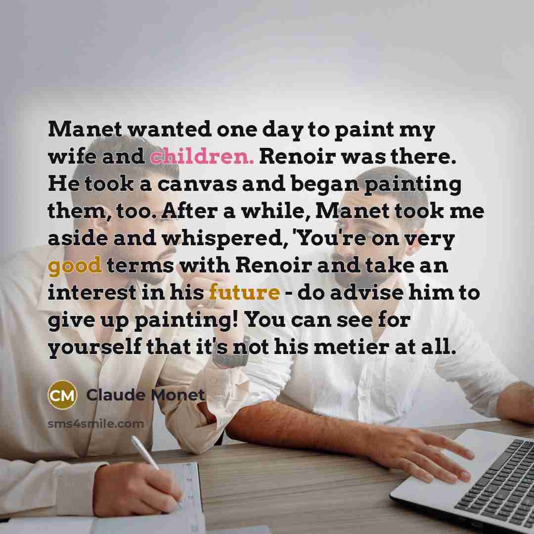 “Manet wanted one day to paint my wife and children.…” quote by Claude Monet