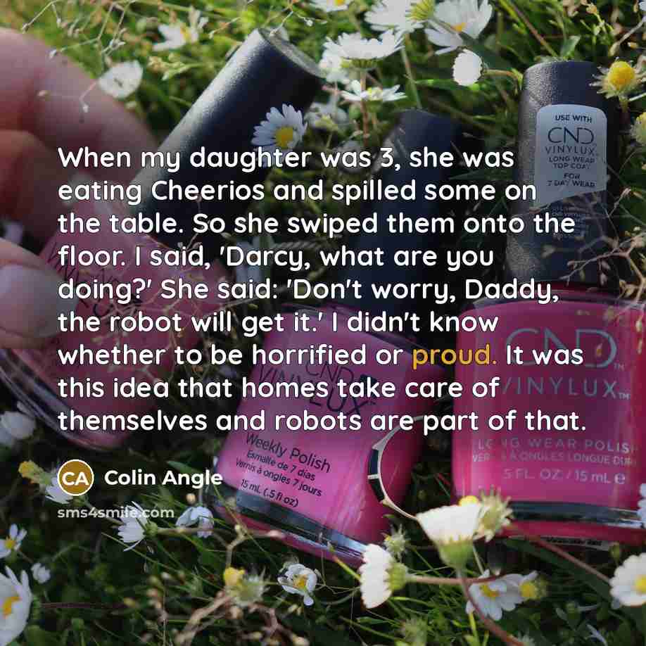 “When my daughter was 3, she was eating Cheerios and…” quote by Colin Angle